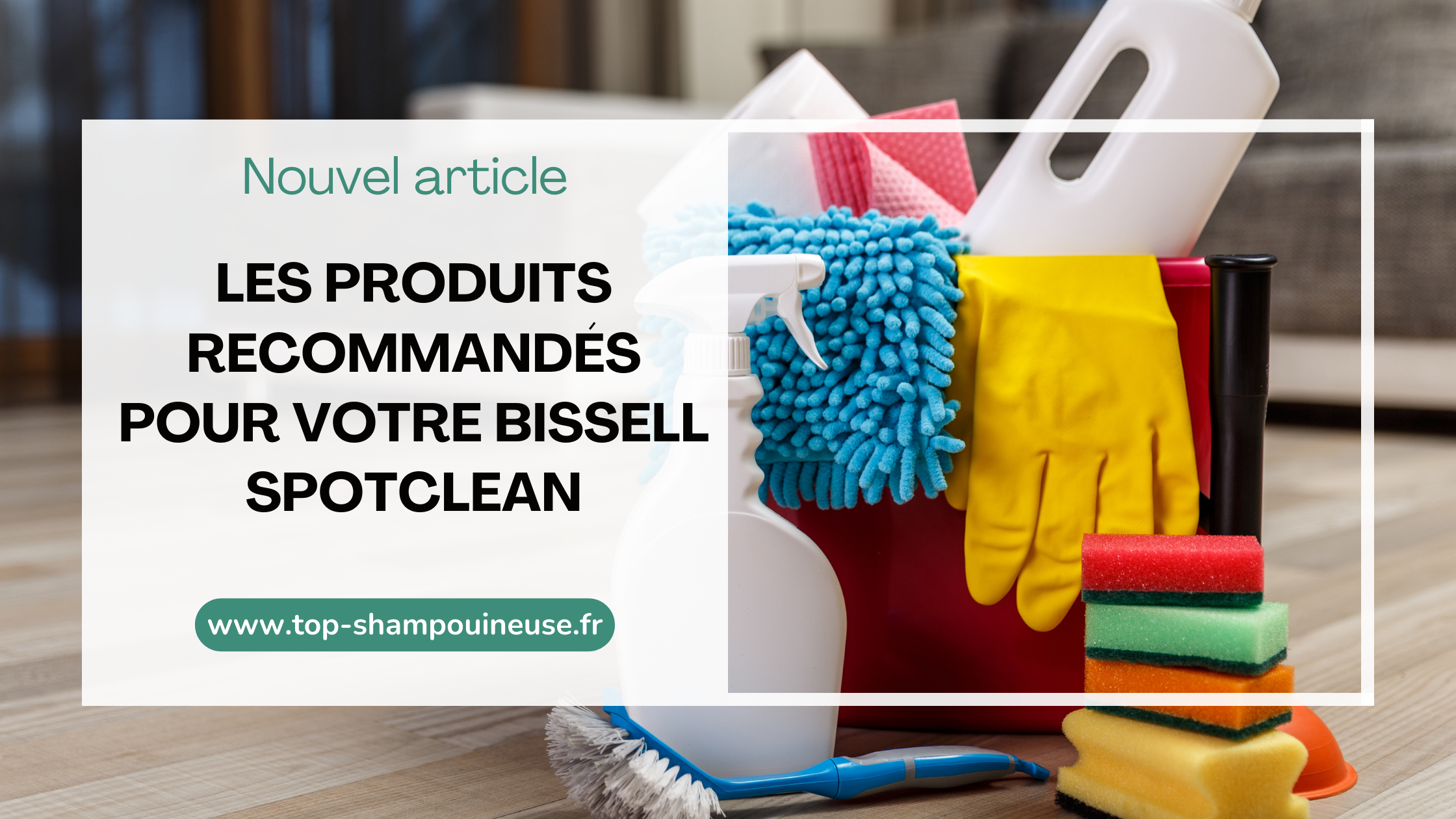 Les produits recommandés pour votre Bissell SpotClean