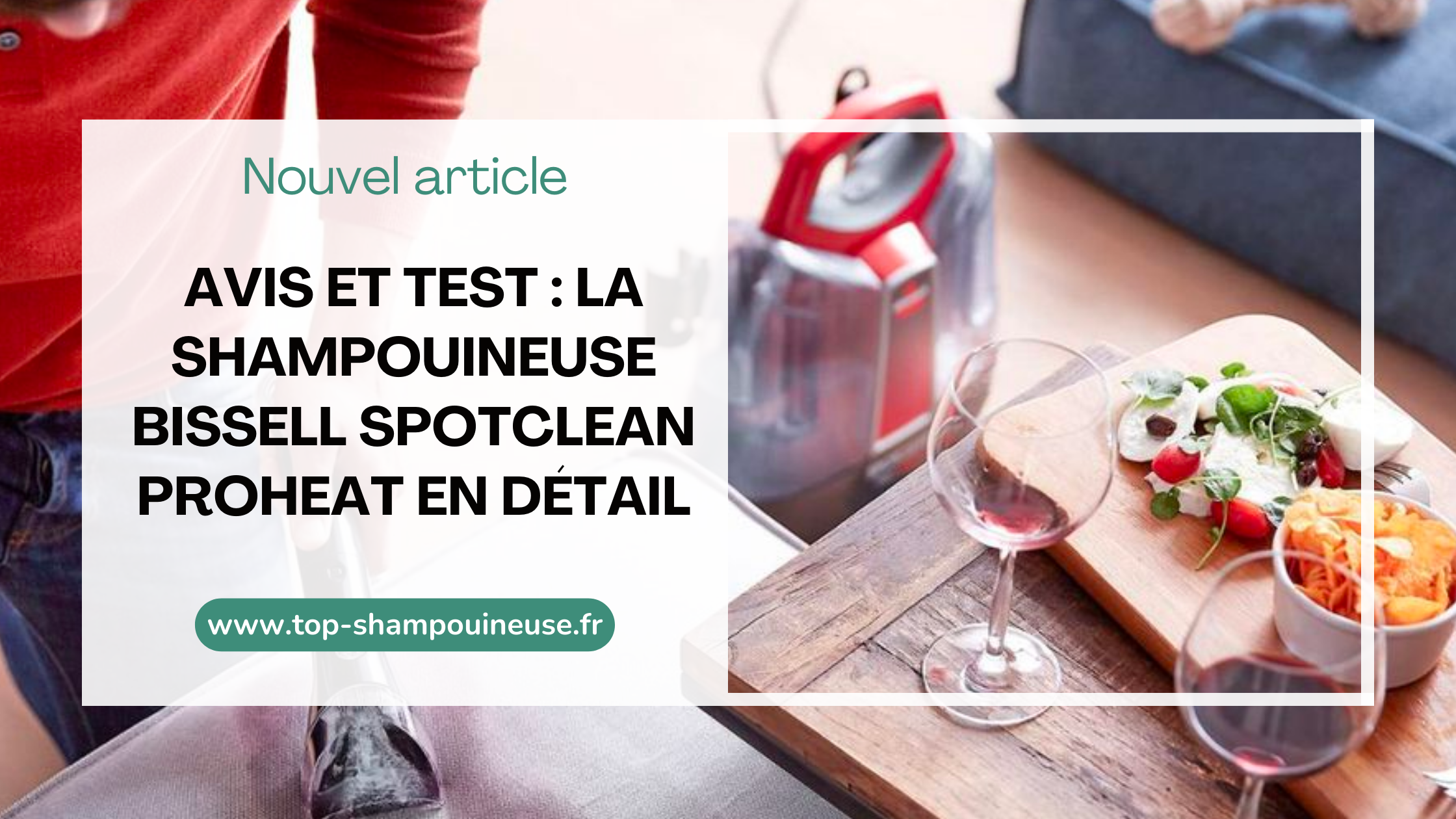 Avis et test : la shampouineuse Bissell SpotClean ProHeat en détail