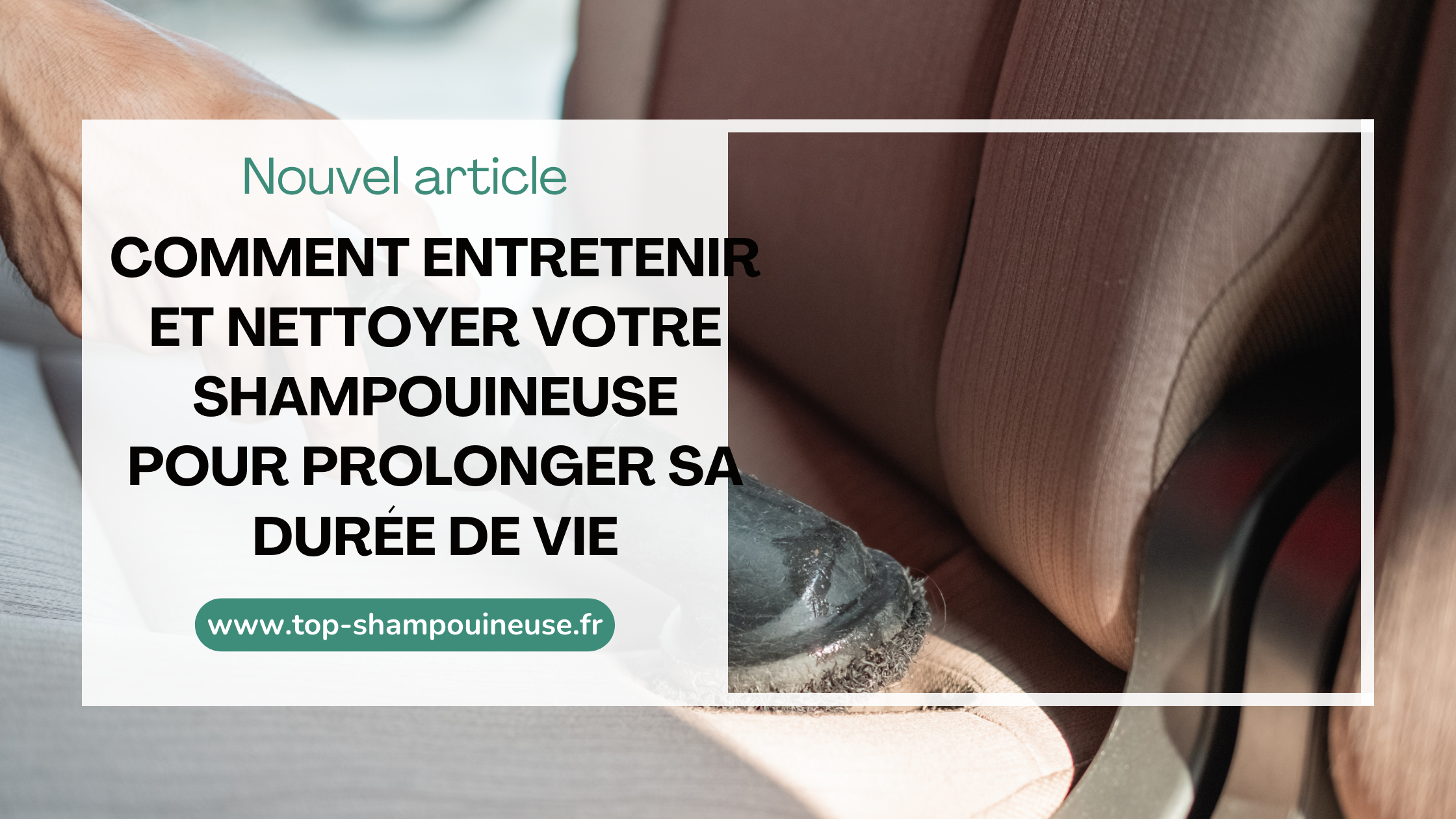 Comment entretenir et nettoyer votre shampouineuse pour prolonger sa durée de vie