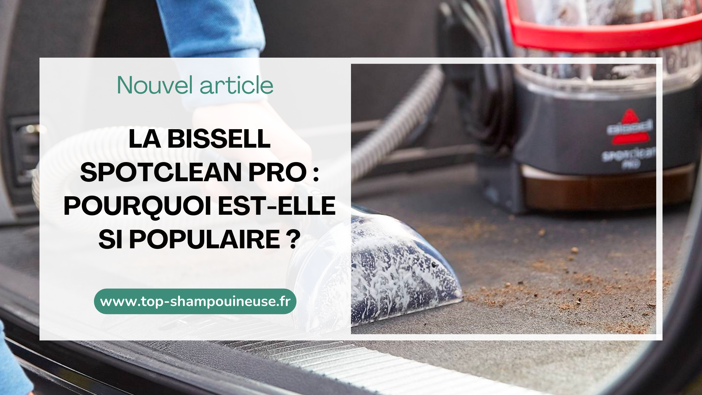 La Bissell SpotClean Pro : pourquoi est-elle si populaire ?