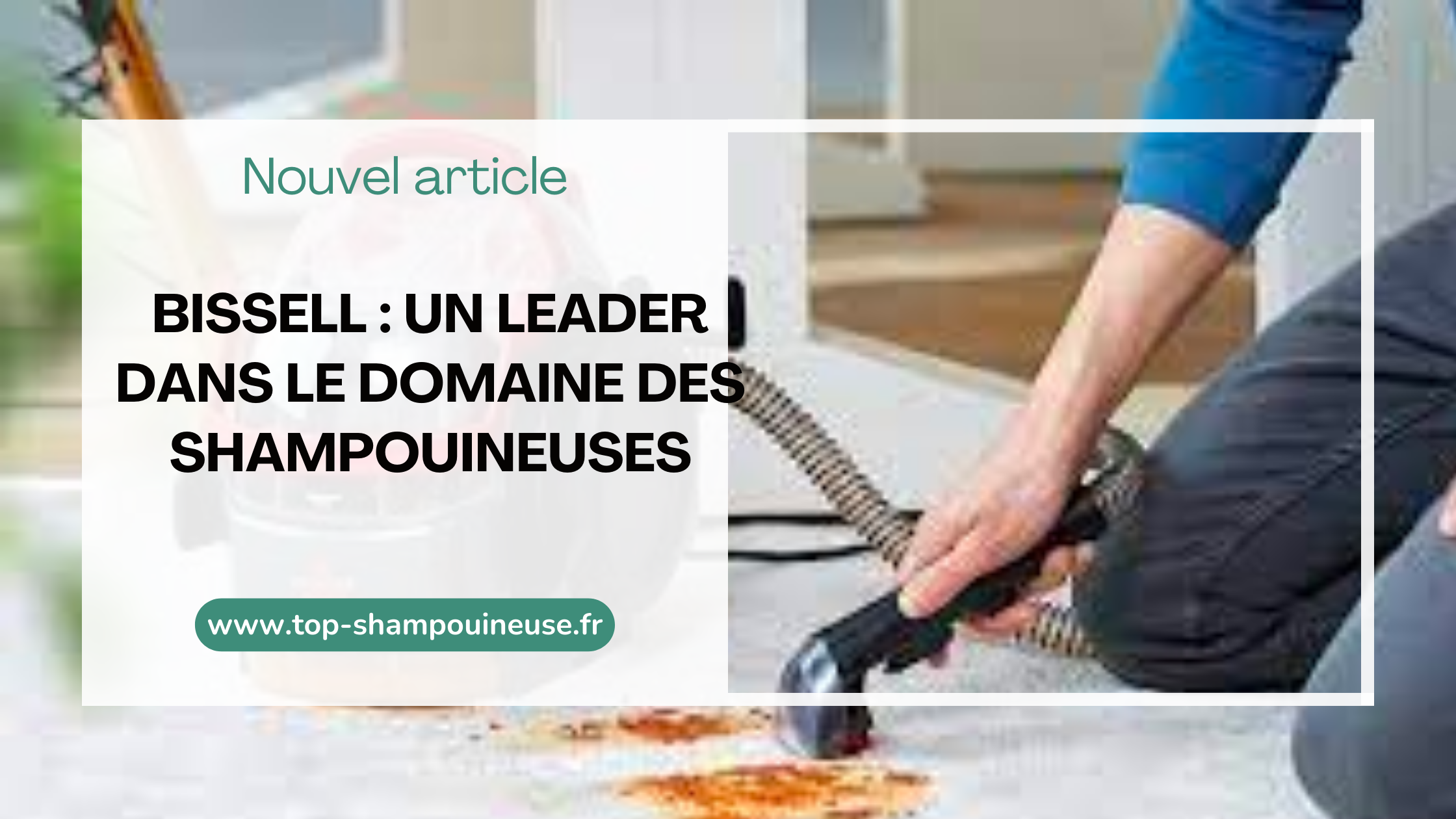 Bissell : un leader dans le domaine des shampouineuses