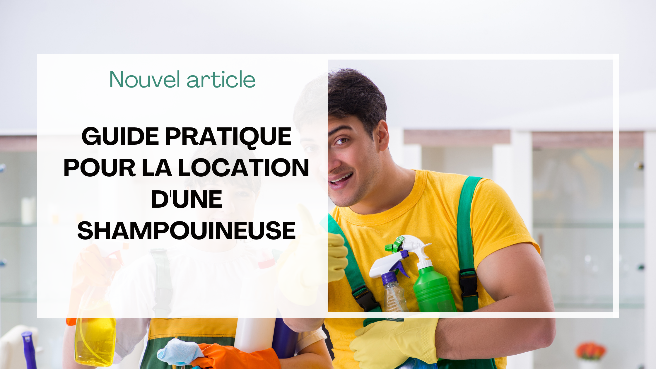 Guide pratique pour la location d'une shampouineuse