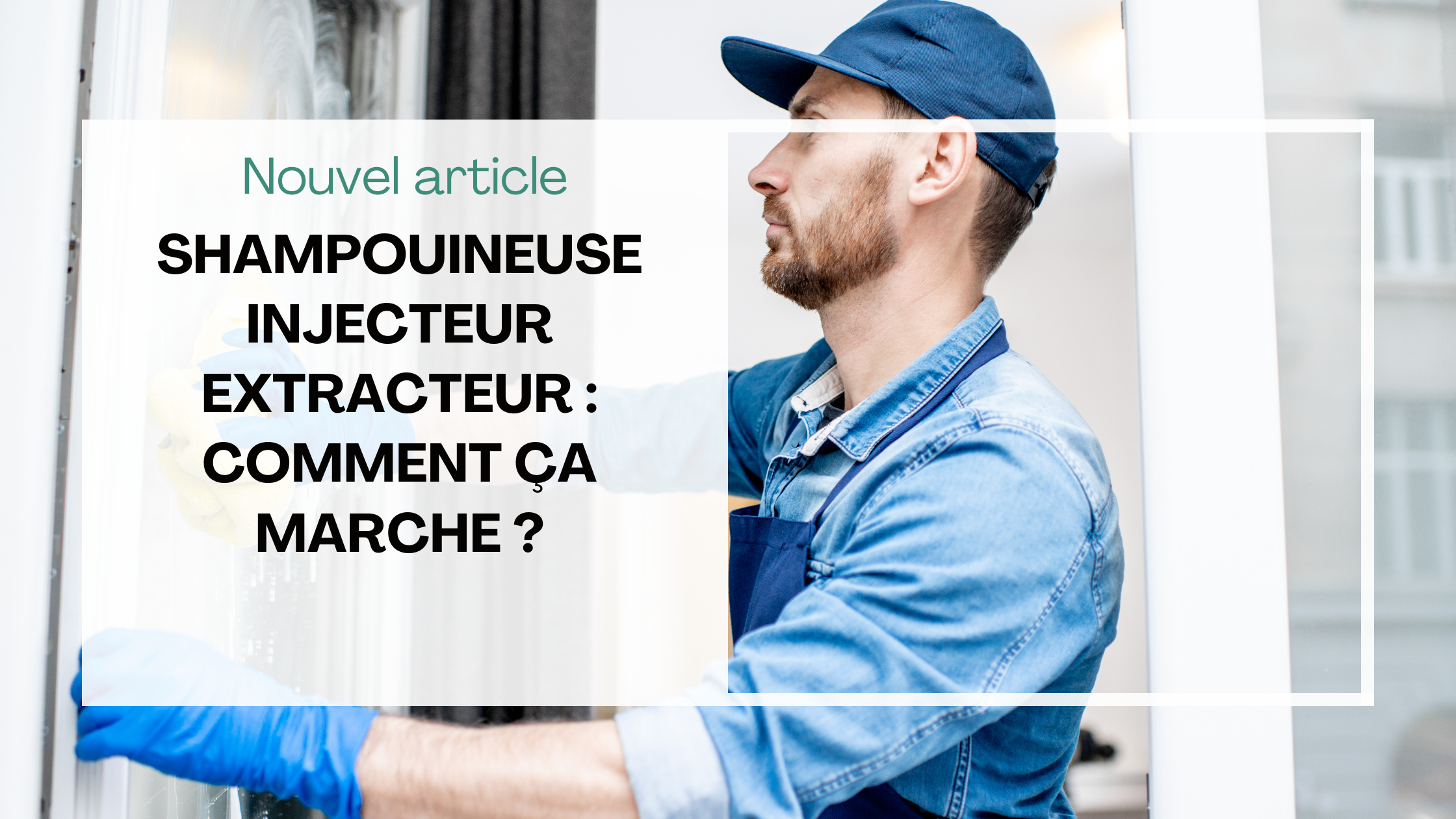 Shampouineuse injecteur extracteur : comment ça marche ?